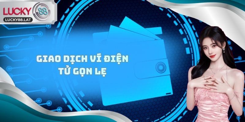 Giao dịch ví điện tử gọn lẹ