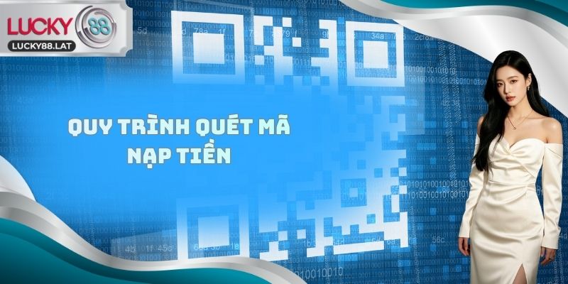 Quy trình Quét mã nạp tiền